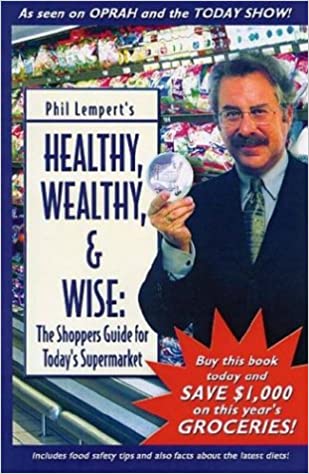 Healthy, Wealthy, & Wise: The Shoppers Guide for Today's Supermarket Paperback – July 1, 2002