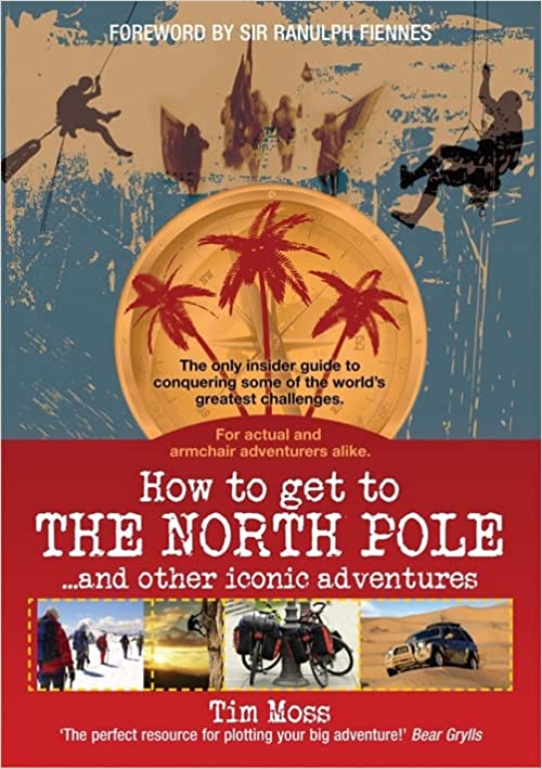 How to Get to the North Pole: . . . and Other Iconic Adventures