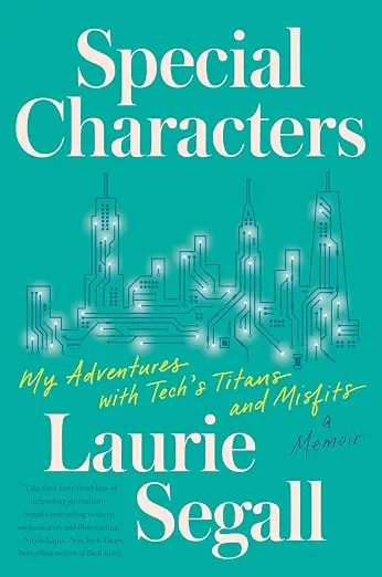 Special Characters: My Adventures with Tech's Titans and Misfits – An Inside Journey with Tech Founders Behind Facebook, Twitter, and Instagram by an Award-Winning Reporte